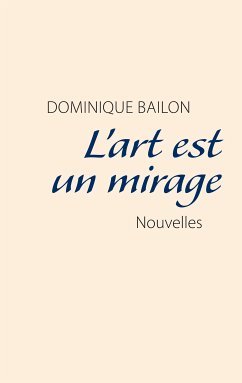 L'art est un mirage (eBook, ePUB) - Bailon, Dominique