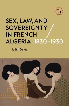 Sex, Law, and Sovereignty in French Algeria, 1830-1930 (eBook, ePUB)