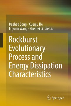 Rockburst Evolutionary Process and Energy Dissipation Characteristics (eBook, PDF) - Song, Dazhao; He, Xueqiu; Wang, Enyuan; Li, Zhenlei; Liu, Jie