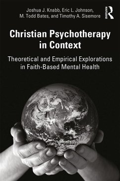 Christian Psychotherapy in Context (eBook, ePUB) - Knabb, Joshua J.; Johnson, Eric L.; Bates, M. Todd; Sisemore, Timothy A.