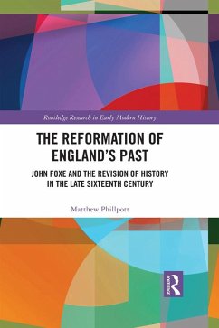 The Reformation of England's Past (eBook, ePUB) - Phillpott, Matthew