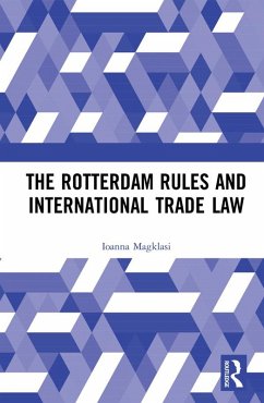 The Rotterdam Rules and International Trade Law (eBook, PDF) - Magklasi, Ioanna