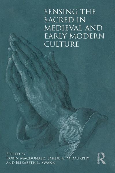 Sensing the Sacred in Medieval and Early Modern Culture (eBook, ePUB)