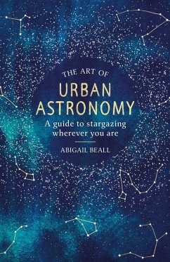 The Art of Urban Astronomy (eBook, ePUB) - Beall, Abigail