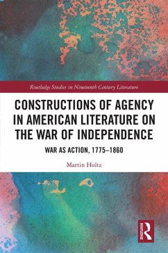 Constructions of Agency in American Literature on the War of Independence (eBook, PDF) - Holtz, Martin