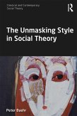 The Unmasking Style in Social Theory (eBook, PDF)