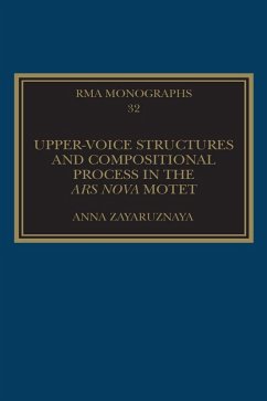 Upper-Voice Structures and Compositional Process in the Ars Nova Motet (eBook, ePUB) - Zayaruznaya, Anna
