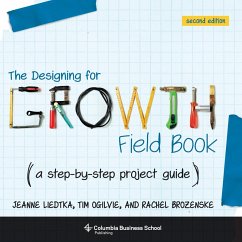 The Designing for Growth Field Book (eBook, ePUB) - Liedtka, Jeanne; Ogilvie, Tim