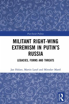 Militant Right-Wing Extremism in Putin's Russia (eBook, PDF) - Mares, Miroslav; Larys, Martin; Holzer, Jan