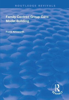 Family Centred Group Care: Model Building (eBook, ePUB) - Ainsworth, Frank