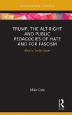 Trump, the Alt-Right and Public Pedagogies of Hate and for Fascism (eBook, PDF)