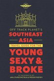 Off Track Planet's Southeast Asia Travel Guide for the Young, Sexy, and Broke (eBook, ePUB)