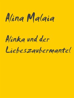 Alinka und der Liebeszaubermantel (eBook, ePUB) - Malaia, Alina