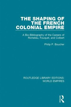 The Shaping of the French Colonial Empire (eBook, PDF) - Boucher, Philip P.