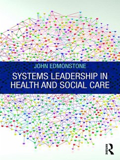 Systems Leadership in Health and Social Care (eBook, PDF) - Edmonstone, John