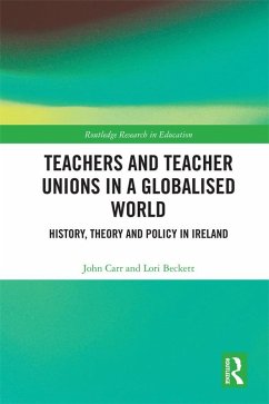 Teachers and Teacher Unions in a Globalised World (eBook, PDF) - Carr, John; Beckett, Lori