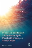 Process Facilitation in Psychoanalysis, Psychotherapy and Social Work (eBook, ePUB) Process Facilitation in Psychoanalysis, Psychotherapy and Social Work (eBook, ePUB)
