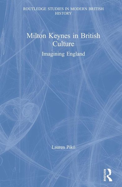 Milton Keynes in British Culture (eBook, ePUB) Milton Keynes in British Culture (eBook, ePUB)