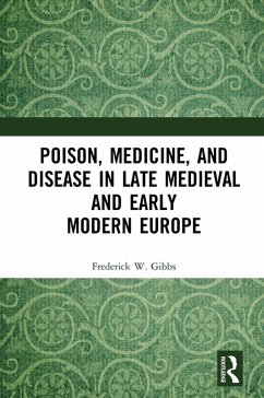 Cover Poison, Medicine, and Disease in Late Medieval and Early Modern Europe (eBook, PDF)