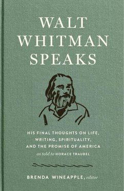 Walt Whitman Speaks: His Final Thoughts on Life, Writing, Spirituality, and the Promise of America (eBook, ePUB) - Whitman, Walt