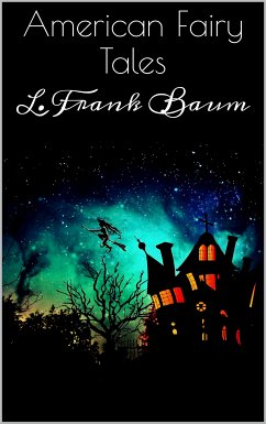 American Fairy Tales (eBook, ePUB) - Baum, L. Frank