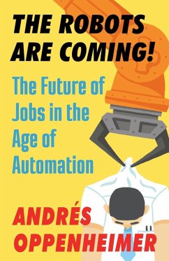 The Robots Are Coming! (eBook, ePUB) - Oppenheimer, Andres