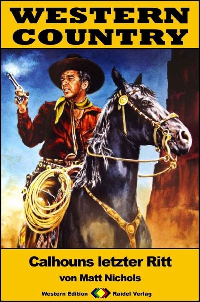 WESTERN COUNTRY 300: Calhouns letzter Ritt (eBook, ePUB)