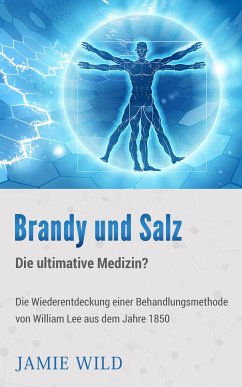 Brandy und Salz - Die ultimative Medizin? (eBook, ePUB) - Wild, Jamie