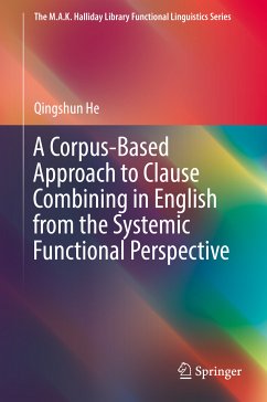 A Corpus-Based Approach to Clause Combining in English from the Systemic Functional Perspective (eBook, PDF) - He, Qingshun