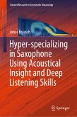 Hyper-specializing in Saxophone Using Acoustical Insight and Deep Listening Skills (eBook, PDF)
