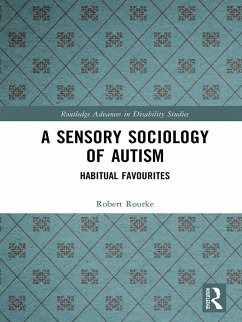 A Sensory Sociology of Autism (eBook, ePUB) - Rourke, Robert