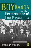 Boy Bands and the Performance of Pop Masculinity (eBook, PDF)