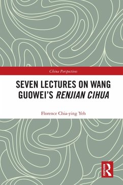Seven Lectures on Wang Guowei's Renjian Cihua (eBook, ePUB) - Chia-Ying Yeh, Florence