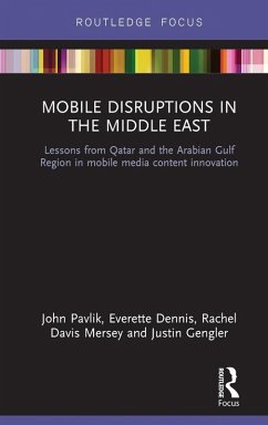 Mobile Disruptions in the Middle East (eBook, ePUB) - Pavlik, John; Dennis, Everette; Mersey, Rachel Davis; Gengler, Justin