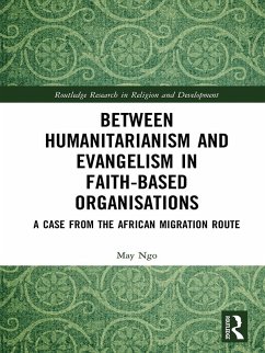 Between Humanitarianism and Evangelism in Faith-based Organisations (eBook, PDF) - Ngo, May