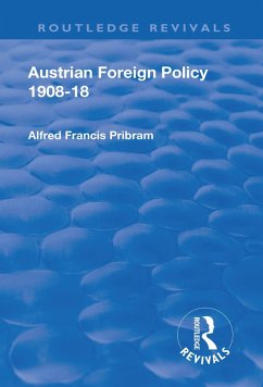 Revival: Austrian Foreign Policy 1908-18 (1923) (eBook, PDF) - Pribam, Alfred Francis