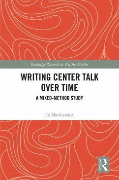 Writing Center Talk over Time (eBook, ePUB) - Mackiewicz, Jo