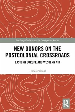 New Donors on the Postcolonial Crossroads (eBook, PDF) - Profant, Tomás