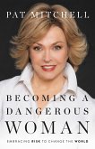 Becoming a Dangerous Woman (eBook, ePUB)