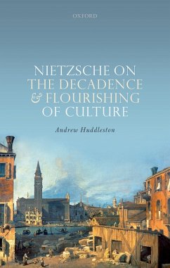 Nietzsche on the Decadence and Flourishing of Culture (eBook, ePUB) - Huddleston, Andrew