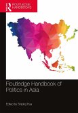 Routledge Handbook of Politics in Asia (eBook, ePUB) Routledge Handbook of Politics in Asia (eBook, ePUB)