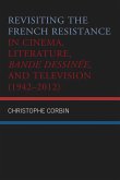 Revisiting the French Resistance in Cinema, Literature, Bande Dessinée, and Television (1942-2012) (eBook, ePUB)