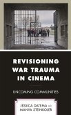 Revisioning War Trauma in Cinema (eBook, ePUB) Revisioning War Trauma in Cinema (eBook, ePUB)
