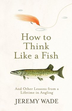 How to Think Like a Fish (eBook, ePUB) - Wade, Jeremy