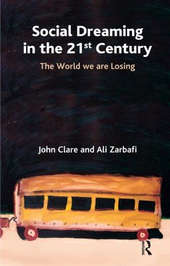 Social Dreaming in the 21st Century (eBook, ePUB) - Clare, John; Zarbafi, Ali
