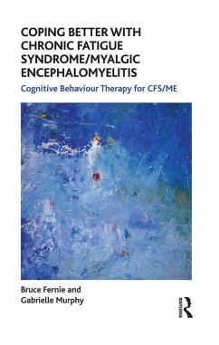 Coping Better With Chronic Fatigue Syndrome/Myalgic Encephalomyelitis (eBook, ePUB) - Fernie, Bruce; Murphy, Gabrielle