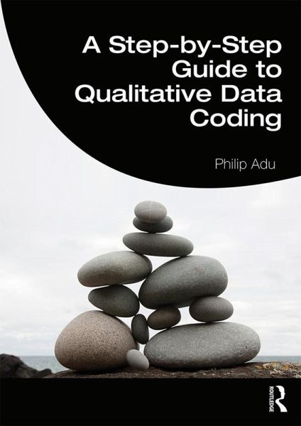 A Step-by-Step Guide to Qualitative Data Coding (eBook, PDF) A Step-by-Step Guide to Qualitative Data Coding (eBook, PDF)
