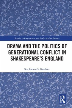 Drama and the Politics of Generational Conflict in Shakespeare's England (eBook, PDF) - Gearhart, Stephannie