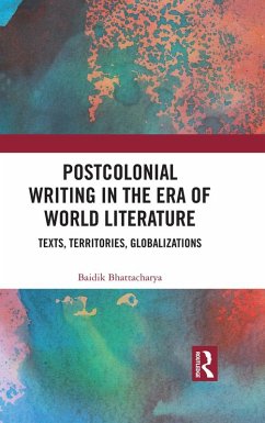 Postcolonial Writing in the Era of World Literature (eBook, PDF) - Bhattacharya, Baidik