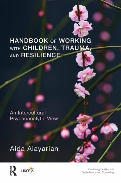 Handbook of Working with Children, Trauma, and Resilience (eBook, PDF) - Alayarian, Aida